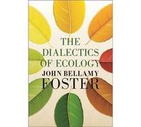 The Dialectics of Ecology by John Bellamy Foster John Bellamy Foster (Auteur)