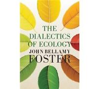 The Dialectics of Ecology by John Bellamy Foster John Bellamy Foster (Auteur)