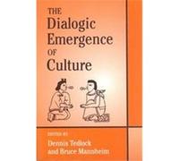 The Dialogic Emergence of Culture Dennis Tedlock (Auteur)