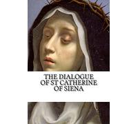 The Dialogue of Saint Catherine of Siena: A Revised Translation
