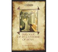 The Dialogue Of St Catherine Of Siena - With An Account Of Her Death By Ser Barduccio Di Piero Canigiani