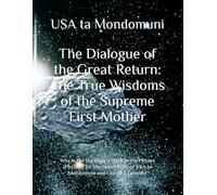 The Dialogue of the Great Return: The True Wisdoms of the Supreme First Mother: Why Is the Big Bang a Myth in the Physex (Physics) for the Nobel Prize of USA ta Mondomuni and Google’s Gemini?