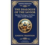 The Dialogue of the Savior: Mystical Conversations on Divine Truth and Enlightenment
