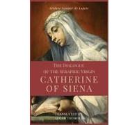 The Dialogue Of The Seraphic Virgin Catherine Of Siena (Illustrated)