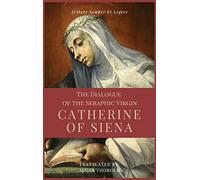 The Dialogue of the Seraphic Virgin Catherine of Siena (Illustrated): Easy to read Layout