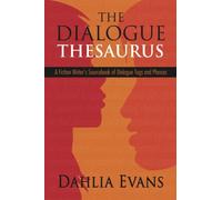 The Dialogue Thesaurus: A Fiction Writer's Sourcebook of Dialogue Tags and Phrases