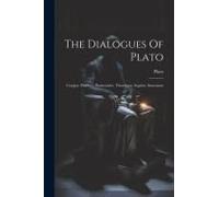 The Dialogues Of Plato: Gorgias. Philebus. Parmenides. Theaetetus. Sophist. Statesman