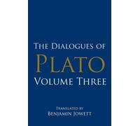 The Dialogues of Plato, Volume Three: ( Sophist, Statesman, Philebus, Timaeus, Critias )