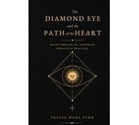 The Diamond Eye and the Path of the Heart: Notes Toward an Advanced Christian Practice