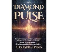 THE DIAMOND PULSE: Synchronizing Cellular Oscillation with the Schumann Harmonic Book 6 of Series IV - The Diamond Lightbody Codex. SERIES