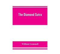 The Diamond Sutra (Chin-Kang-Ching), Or, Prajna-Paramita