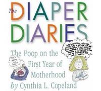 The Diaper Diaries Cynthia L. Copeland (Auteur)