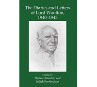 The Diaries And Letters Of Lord Woolton 1940-1945