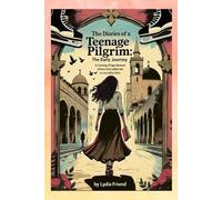 The Diaries of a Teenage Pilgrim: The Early Journey: A Coming-of-Age Story of How God Called Me to Run After Him