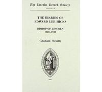 The Diaries Of Edward Lee Hicks Bishop Of Lincoln 1910-1919