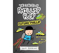The Diaries of Phillip Flop: Future Phillip