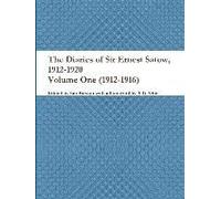 The Diaries Of Sir Ernest Satow, 1912-1920 - Volume One (1912-1916)