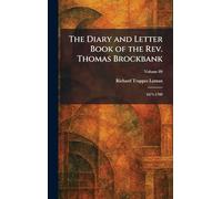 The Diary and Letter Book of the Rev. Thomas Brockbank: 1671-1709
