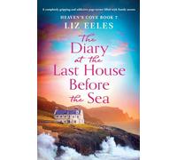The Diary at the Last House Before the Sea: A completely gripping and addictive page-turner filled with family secrets