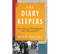 The Diary Keepers World War II in the Netherlands, as Written by the People Who Lived Through It - Nina Siegal - Ecco - broché - Témoignage