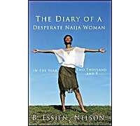 The Diary Of A Desperate Naija Woman - In The Year Two Thousand And 9