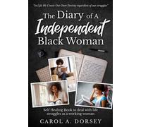 The Diary Of A Independent Black Woman: A Safe Healing Book To Help With Dealing With Life Struggles As A Working Woman Or Man