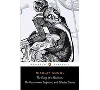 Nikolai Vasil'evich Gogol – Le Journal d'un fou, L'Inspecteur général et Nouvelles choisies – Penguin Classics