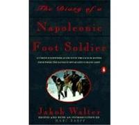 The Diary of a Napoleonic Foot Soldier Jakob Walter (Auteur)