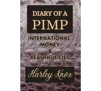 The Diary of a Pimp Book II: International Money and Beautiful Lies