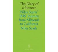 The Diary of a Pioneer: Niles Searls' 1849 Journey from Missouri to California