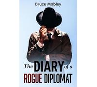 The Diary of a Rogue Diplomat