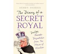Henry Morris – The Diary of a Secret Royal – Livre en anglais – Relié