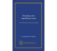 The diary of a superfluous man: and other stories. Fathers and children