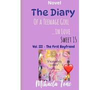 The Diary of a Teenage Girl... in Love: Vol. III - The First Boyfriend