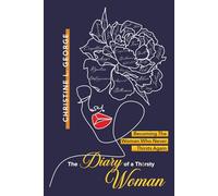 The Diary of A Thirsty Woman: Becoming The Woman Who Never Thirsts Again