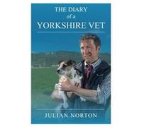 The Diary Of A Yorkshire Vet by Julian Norton Unknown (Auteur)