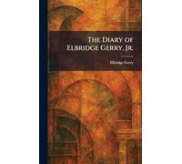 The Diary of Elbridge Gerry, Jr.