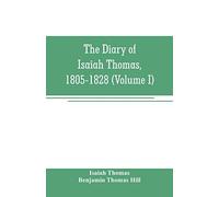 The Diary Of Isaiah Thomas, 1805-1828 (Volume I)