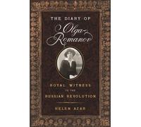 The Diary of Olga Romanov: Royal Witness to the Russian Revolution