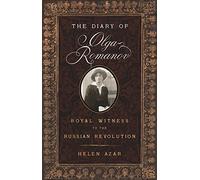 The Diary of Olga Romanov: Royal Witness to the Russian Revolution