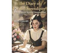 The Diary of Parallel Serendipity: A love story beyond imagination