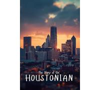 The Diary of the Houstonian: A Space Exploration Journal for Dreamers, Scientists, and Star Gazers | 365 Days of Cosmic Inspiration