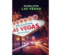 The diary of the Las Vegan: A 365-Day Journal for Reflection, Creativity & Daily Inspiration