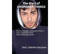 The diary of UNSPOKEN THINGS: Stories, thoughts, and poems from a voice outside the choir - Never politically correct