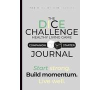 The Dice Challenge Healthy Living Game Companion Starter Journal: (with Bonus Grocery List Organizer)