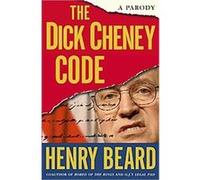 The Dick Cheney Code Henry Beard (Auteur)