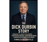 The Dick Durbin Story: From East St. Louis to the Senate, Fighting Big Tobacco, Championing Dreamers, Leading With Integrity & Net Worth.