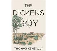 The Dickens Boy by Thomas Keneally Thomas Keneally (Auteur)