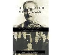 The Dictator Next Door by Eric Paul Roorda Eric Paul Roorda (Auteur)