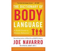 The Dictionary of Body Language: A Field Guide to Human Behavior